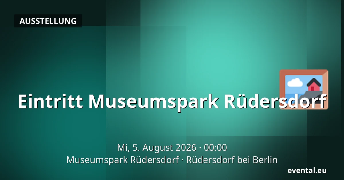 Eintritt Museumspark Rüdersdorf — Museumspark Rüdersdorf, Rüdersdorf bei Berlin