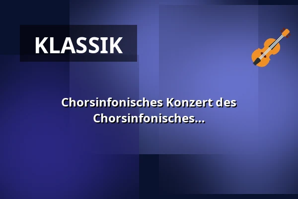 Chorsinfonisches Konzert des Magdeburger Domchores c-moll-Messe - Chorsinfonisches Konzert des Magdeburger Domchores c-Moll Messe — Magdeburger Dom, Magdeburg