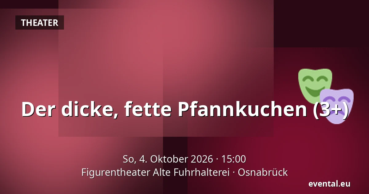 Der dicke, fette Pfannkuchen (3+) — Figurentheater Alte Fuhrhalterei, Osnabrück