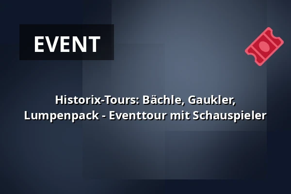 Historix-Tours: Bächle, Gaukler, Lumpenpack - Eventtour mit Schauspieler — Schwabentor, Freiburg im Breisgau