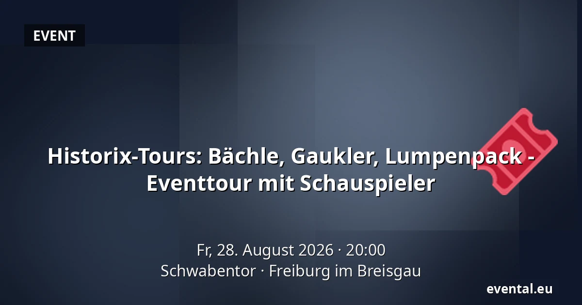 Historix-Tours: Bächle, Gaukler, Lumpenpack - Eventtour mit Schauspieler — Schwabentor, Freiburg im Breisgau