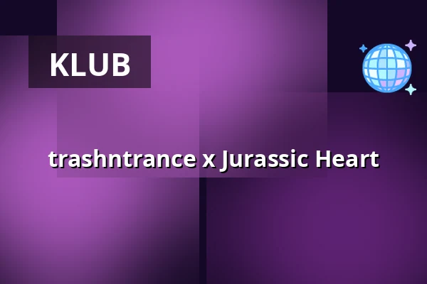 trashntrance x Jurassic Heart — elipamanoke, Leipzig
