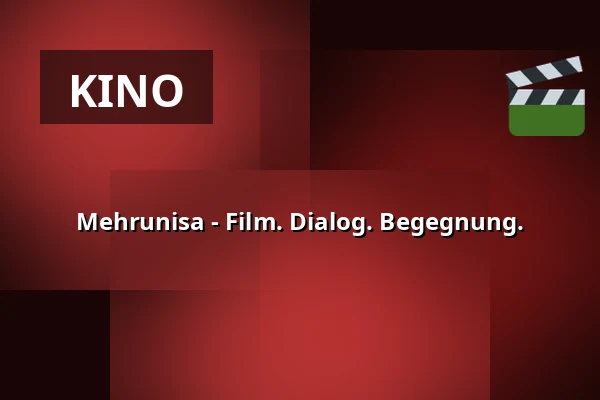Mehrunisa - Film. Dialog. Begegnung. — URANIA CEENEMA, Wien