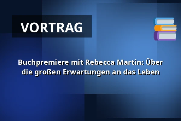 Buchpremiere mit Rebecca Martin: Über die großen Erwartungen an das Leben — Dussmann das KulturKaufhaus - KulturBühne, Berlin