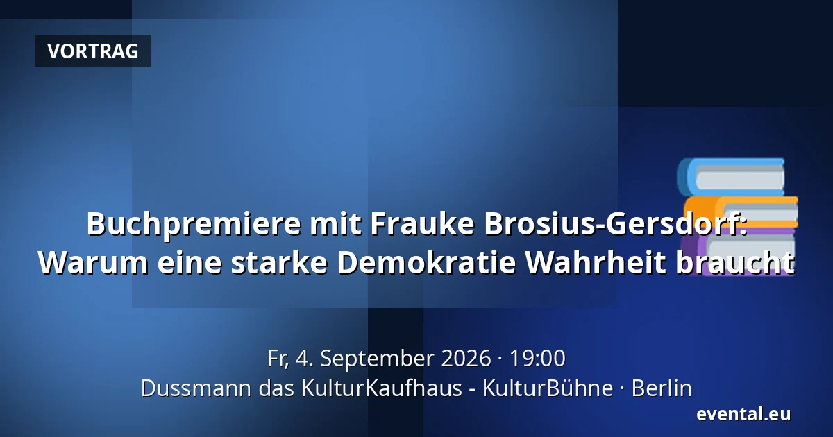 Buchpremiere mit Frauke Brosius-Gersdorf: Warum eine starke Demokratie Wahrheit braucht — Dussmann das KulturKaufhaus - KulturBühne, Berlin