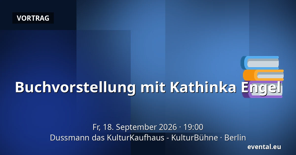 Buchvorstellung mit Kathinka Engel — Dussmann das KulturKaufhaus - KulturBühne, Berlin