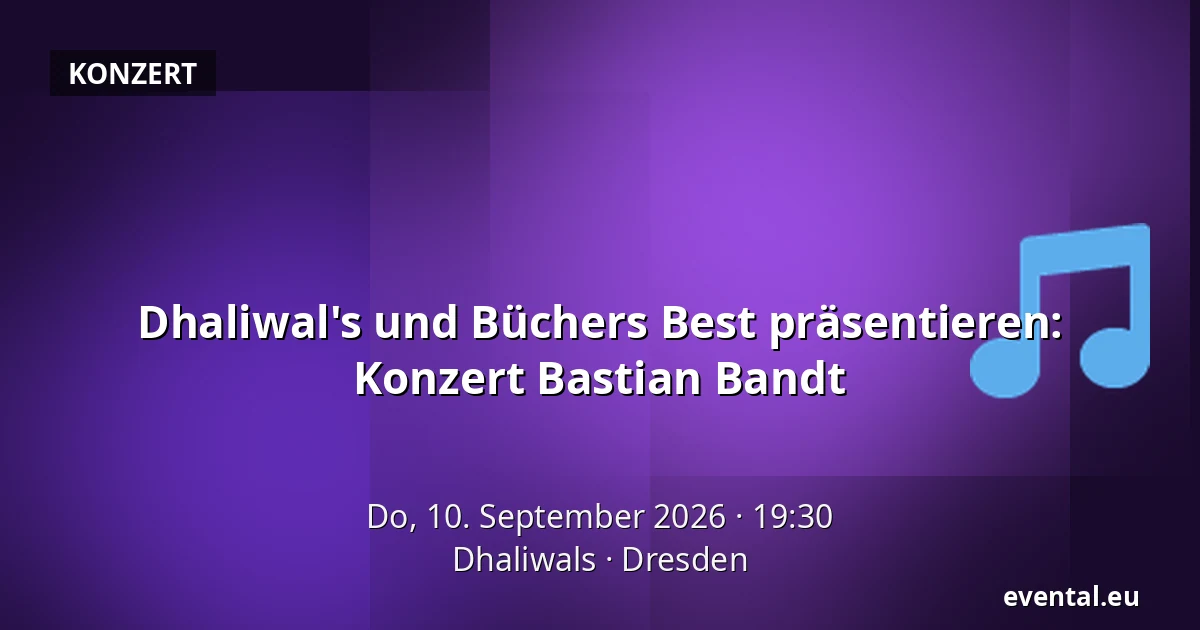 Dhaliwal's und Büchers Best präsentieren: Konzert Bastian Bandt — Dhaliwals, Dresden