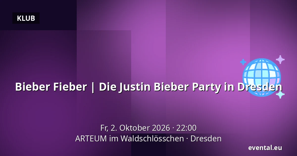 Bieber Fieber | Die Justin Bieber Party in Dresden — ARTEUM im Waldschlösschen, Dresden