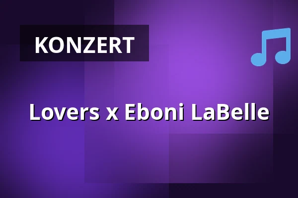 Lovers x Eboni LaBelle — Lost Weekend, München