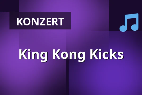King Kong Kicks — Altes Schloss Stuttgart, Stuttgart