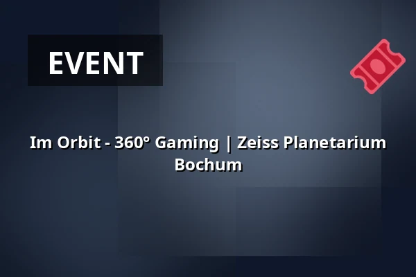 Im Orbit - 360° Gaming | Zeiss Planetarium Bochum — Zeiss Planetarium Bochum, Bochum