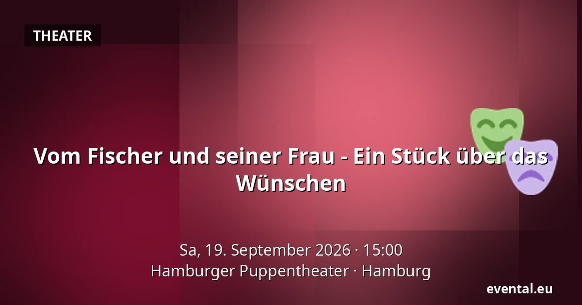 Vom Fischer und seiner Frau - Ein Stück über das Wünschen — Hamburger Puppentheater, Hamburg