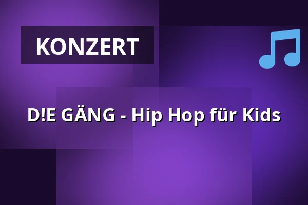 D!E GÄNG - Hip Hop für Kids — Sudhaus, Tübingen