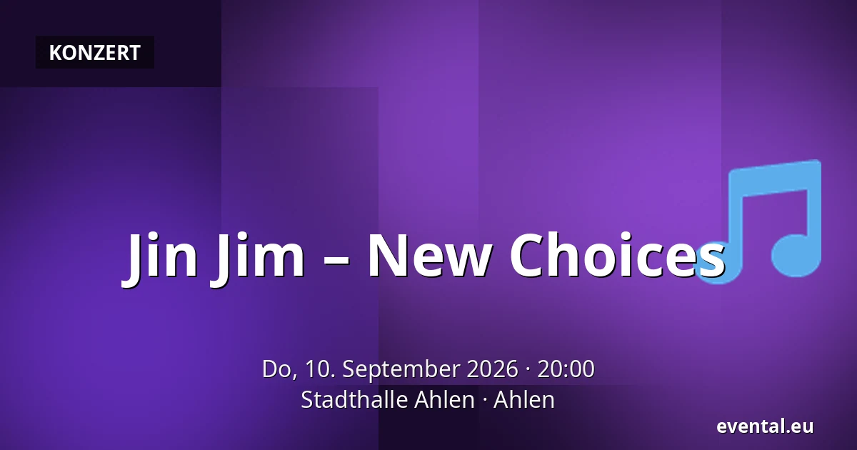 Jin Jim – New Choices — Stadthalle Ahlen, Ahlen