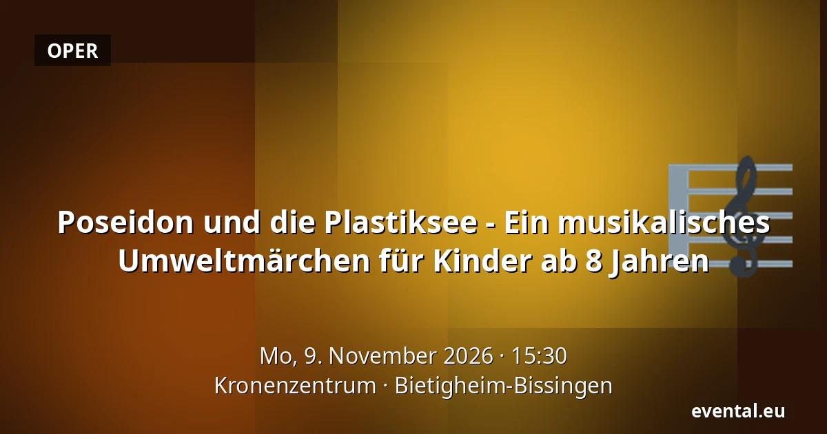 Poseidon und die Plastiksee - Ein musikalisches Umweltmärchen für Kinder ab 8 Jahren — Kronenzentrum, Bietigheim-Bissingen