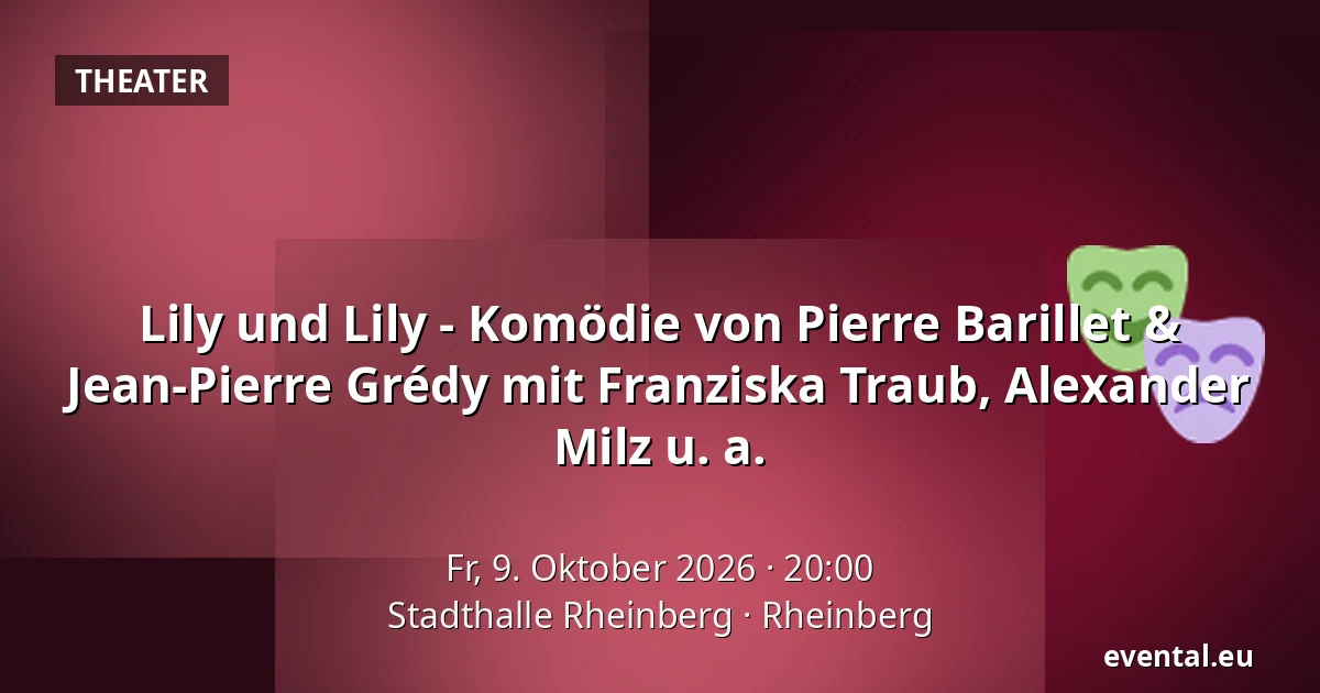 Lily und Lily - Komödie von Pierre Barillet & Jean-Pierre Grédy mit Franziska Traub, Alexander Milz u. a. — Stadthalle Rheinberg, Rheinberg