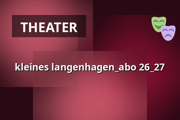 kleines langenhagen_abo 26_27 — Theatersaal, Langenhagen