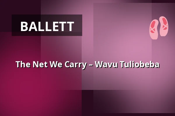 The Net We Carry – Wavu Tuliobeba — Uferstudios, Berlin