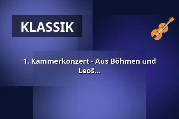1. Kammerkonzert - Aus Böhmen und Mähren - Werke von Antonín Dvořák und Leoš Janáček — Römersaal der Vereinigten Hospitien, Trier
