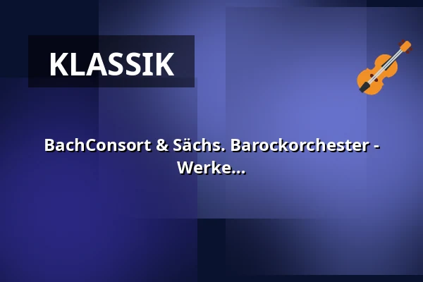 BachConsort & Sächs. Barockorchester - »Magnificat – Lobgesang der Maria« - Werke von Bach, Schütz, Telemann und Krebs — Evangelische Kirche Binz, Binz