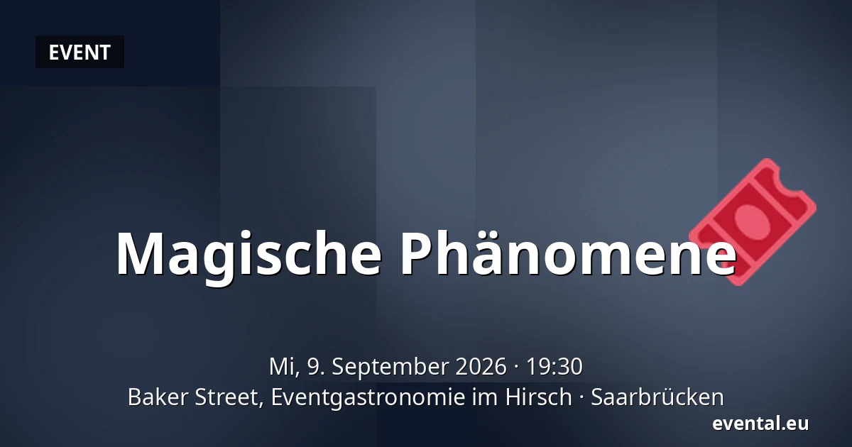 Magische Phänomene — Baker Street, Eventgastronomie im Hirsch, Saarbrücken