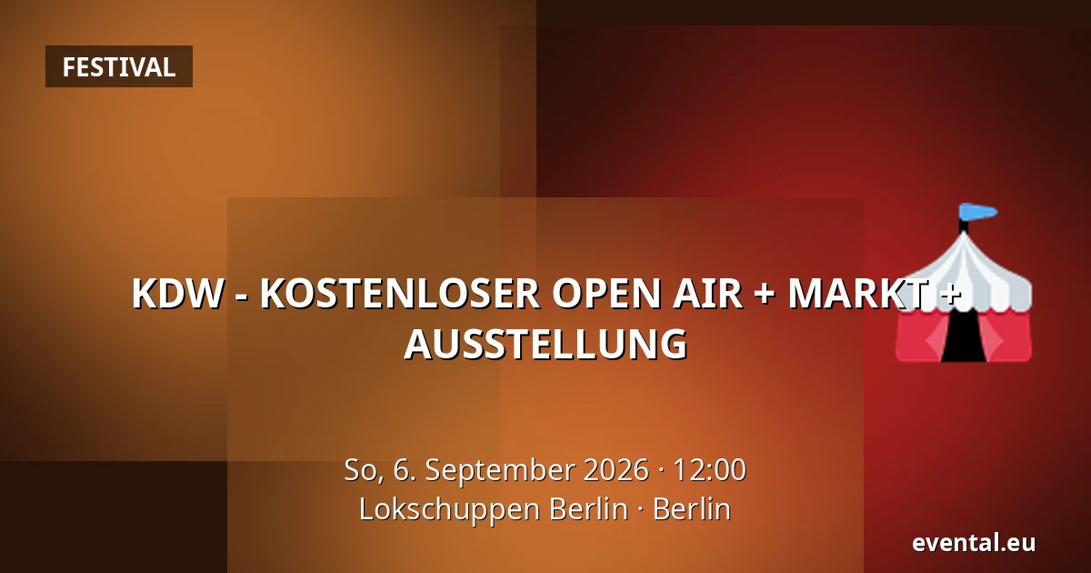 KDW - KOSTENLOSER OPEN AIR + MARKT + AUSSTELLUNG — Lokschuppen Berlin, Berlin
