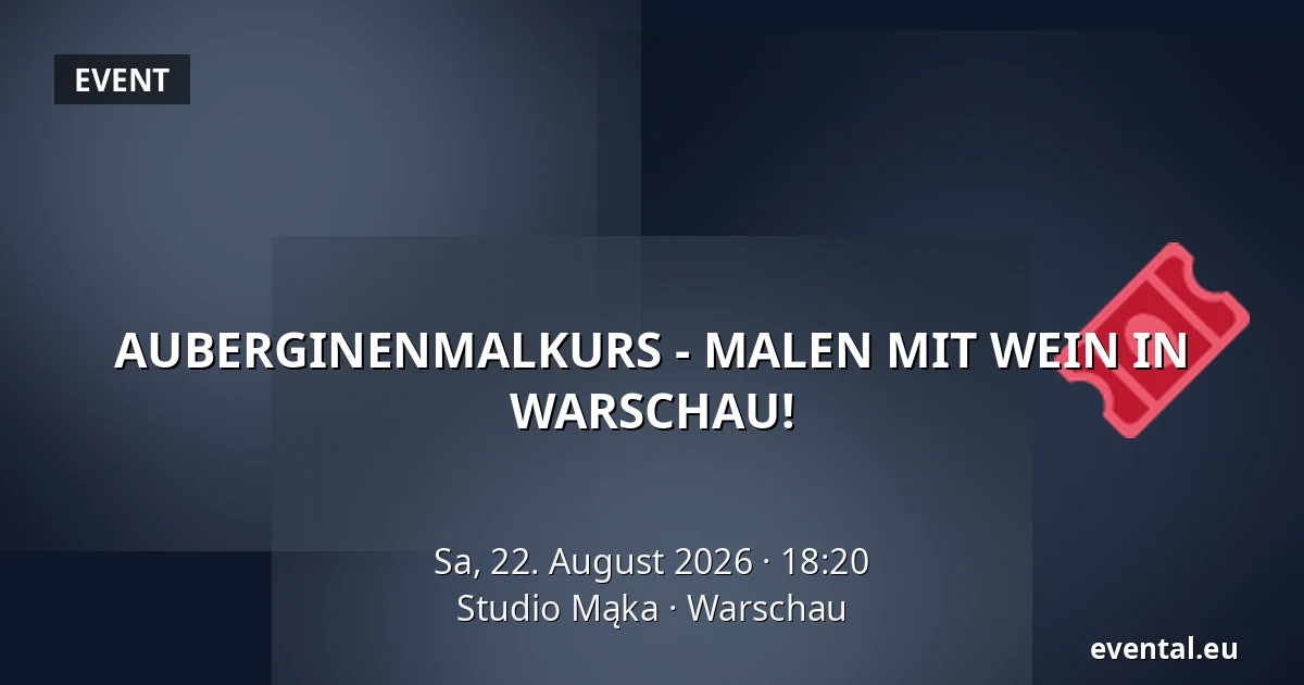AUBERGINENMALKURS - MALEN MIT WEIN IN WARSCHAU! — Studio Mąka, Warschau