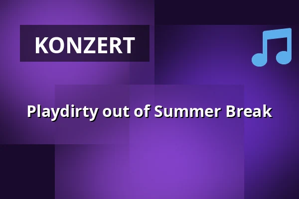 Playdirty out of Summer Break — SoHo Stage, Augsburg