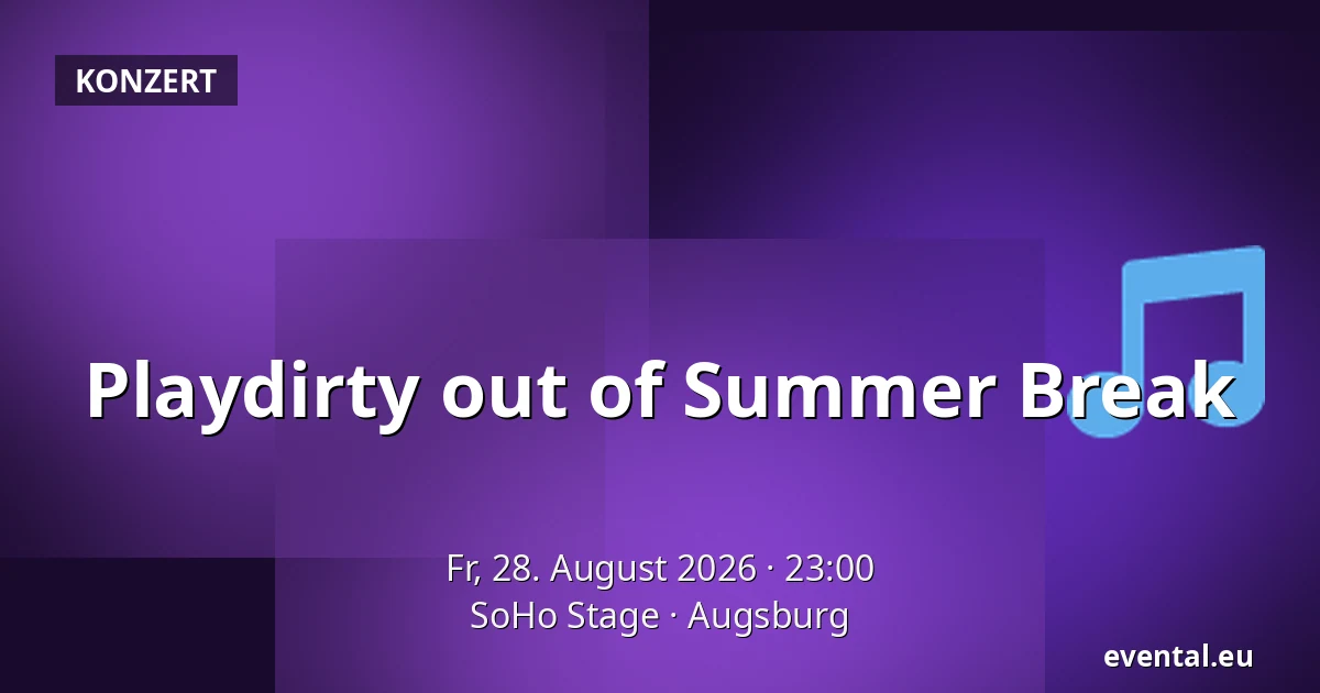 Playdirty out of Summer Break — SoHo Stage, Augsburg