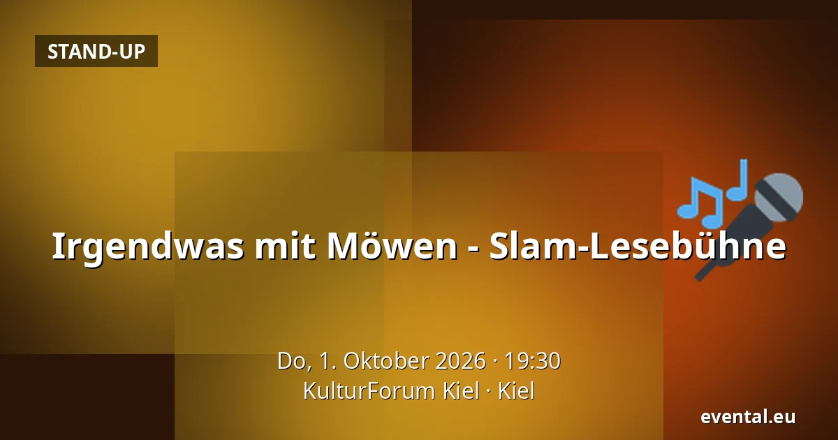 Irgendwas mit Möwen - Slam-Lesebühne — KulturForum Kiel, Kiel