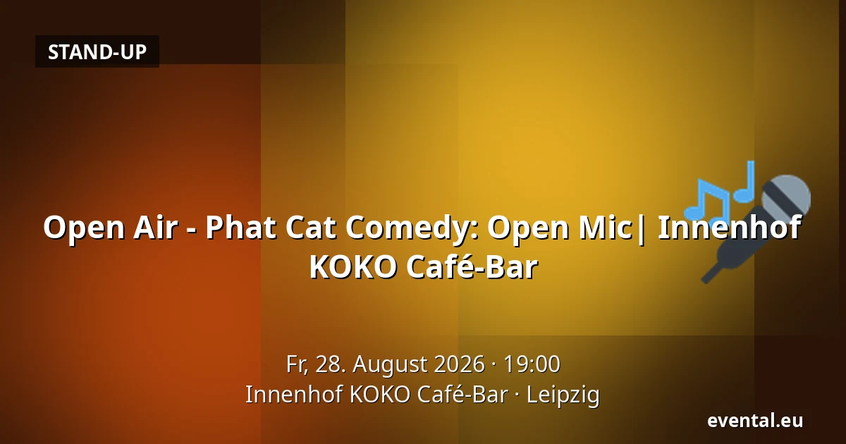 Open Air - Phat Cat Comedy: Open Mic| Innenhof KOKO Café-Bar — Innenhof KOKO Café-Bar, Leipzig