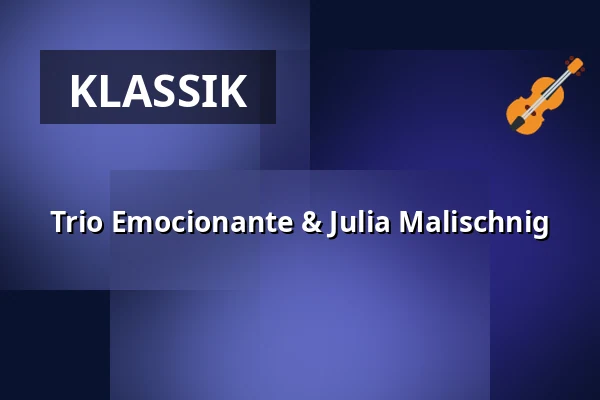 Trio Emocionante & Julia Malischnig — Konzerthaus Klagenfurt, Klagenfurt