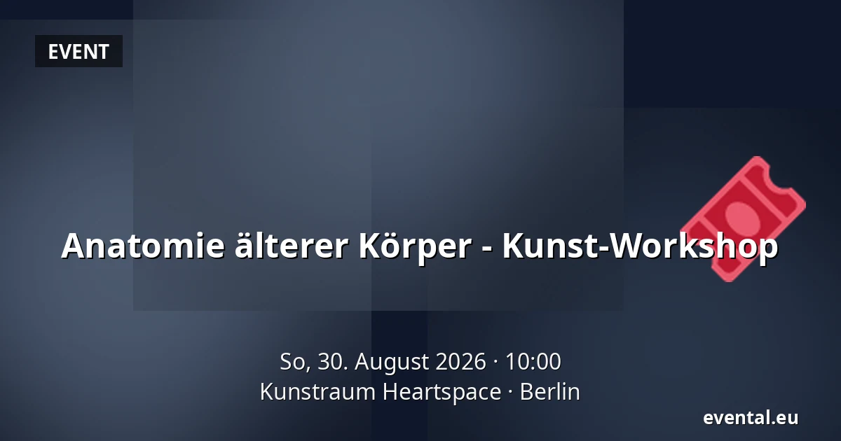 Anatomie älterer Körper - Kunst-Workshop — Kunstraum Heartspace, Berlin