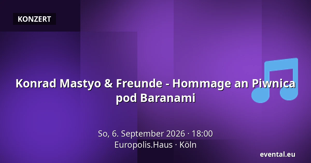 Konrad Mastyo & Freunde - Hommage an Piwnica pod Baranami — Europolis.Haus, Köln