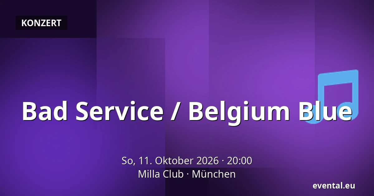 Bad Service / Belgium Blue — Milla Club, München