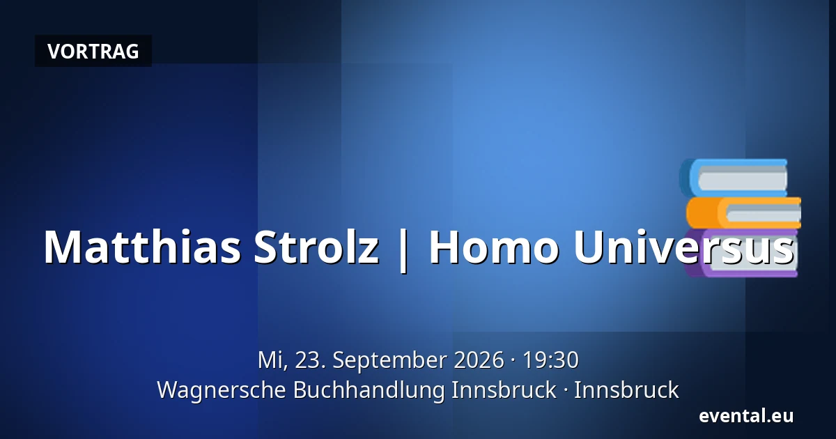 Matthias Strolz | Homo Universus — Wagnersche Buchhandlung Innsbruck, Innsbruck