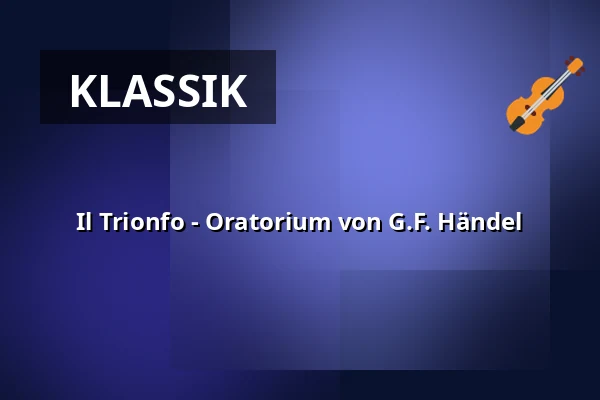 Il Trionfo - Oratorium von G.F. Händel — Lutherische Stadtkirche - Dorotheerkirche, Wien