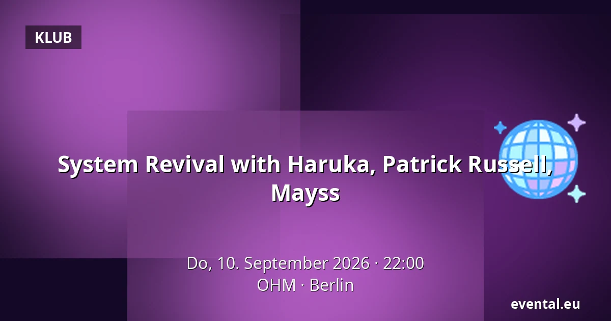 System Revival with Haruka, Patrick Russell, Mayss — OHM, Berlin