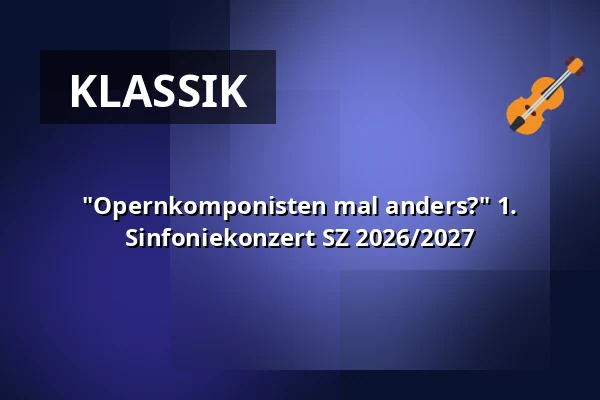 "Opernkomponisten mal anders?" 1. Sinfoniekonzert SZ 2026/2027 — Kulturhaus Böhlen, Böhlen