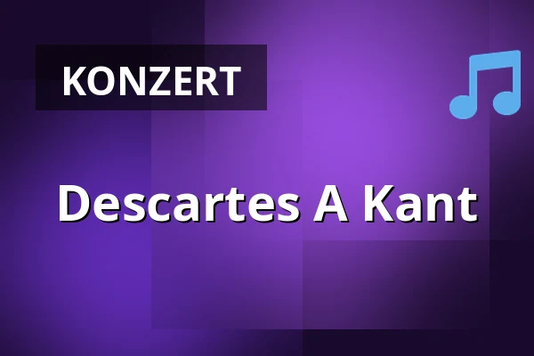 Descartes A Kant — Kulturzentrum Franzis, Wetzlar