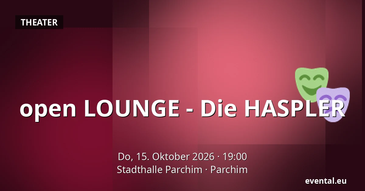 open LOUNGE - Die HASPLER — Stadthalle Parchim, Parchim