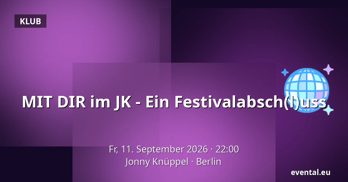 MIT DIR im JK - Ein Festivalabsch(l)uss — Jonny Knüppel, Berlin