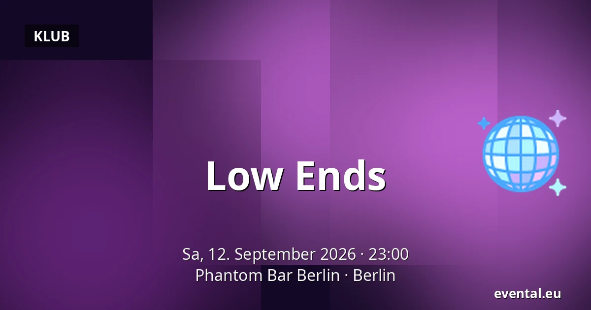 Low Ends — Phantom Bar Berlin, Berlin