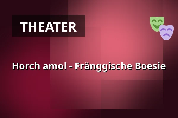 Horch amol - Fränggische Boesie — Mehrzweckhalle, Großenseebach