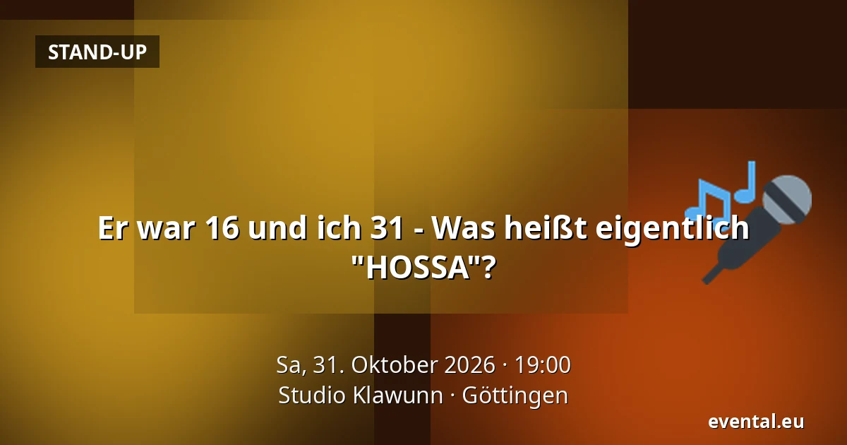 Er war 16 und ich 31 - Was heißt eigentlich "HOSSA"? — Studio Klawunn, Göttingen