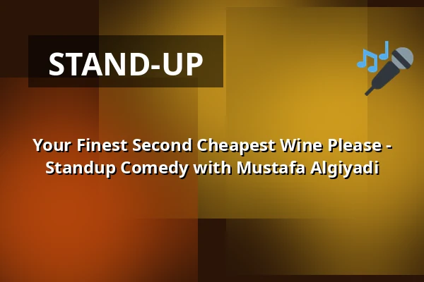 Your Finest Second Cheapest Wine Please - Standup Comedy with Mustafa Algiyadi — Kulturhaus Frankfurt, Frankfurt