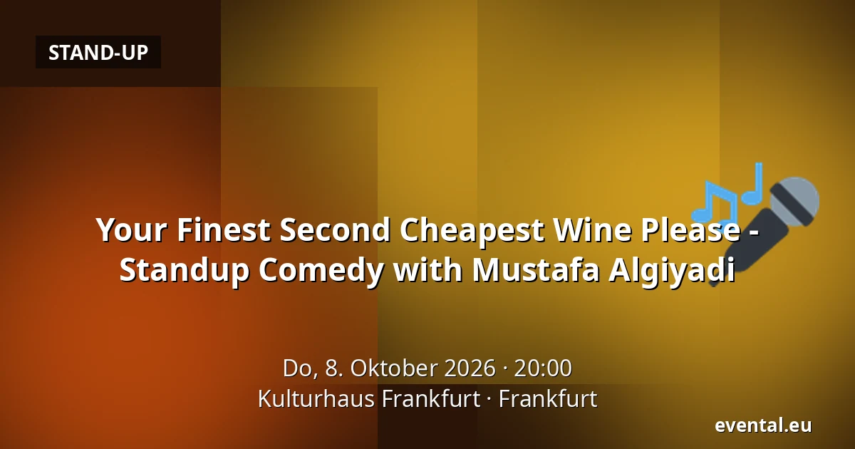 Your Finest Second Cheapest Wine Please - Standup Comedy with Mustafa Algiyadi — Kulturhaus Frankfurt, Frankfurt