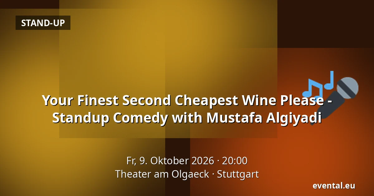 Your Finest Second Cheapest Wine Please - Standup Comedy with Mustafa Algiyadi — Theater am Olgaeck, Stuttgart