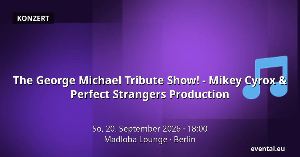 The George Michael Tribute Show! - Mikey Cyrox & Perfect Strangers Production — Madloba Lounge, Berlin