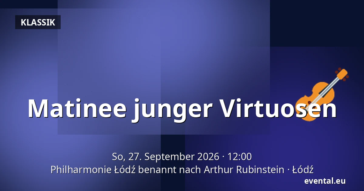 Matinee junger Virtuosen — Philharmonie Łódź benannt nach Arthur Rubinstein, Łódź